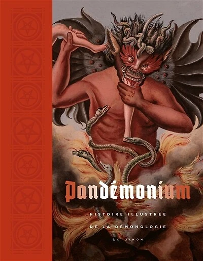 Pandémonium: histoire illustrée de la démonologie