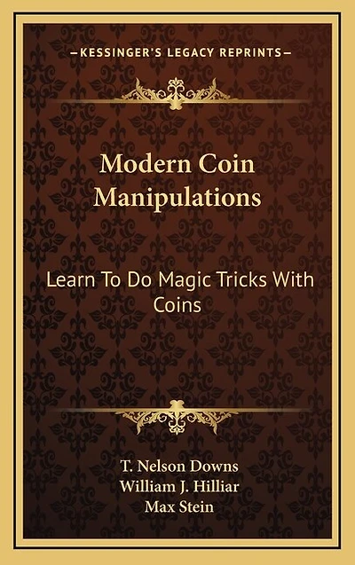 Modern Coin Manipulations: Learn to Do Magic Tricks with Coins