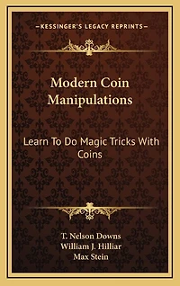 Modern Coin Manipulations: Learn to Do Magic Tricks with Coins