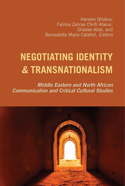 Negotiating Identity and Transnationalism: Middle Eastern North African Communication Critical Cultural Studies