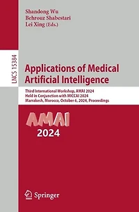 Applications of Medical Artificial Intelligence: Third International Workshop, AMAI 2024, Held Conjunction with MICCAI Marrakesh, Morocco, October 6, Proceedings