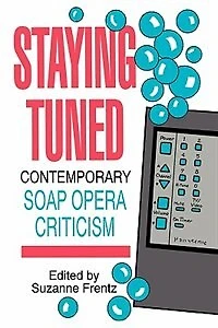 Staying Tuned: Contemporary Soap Opera Criticism