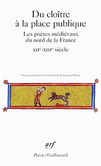 du cloître à la place publique: les poètes médiévaux nord de France, XIIe-XIIIe siècle