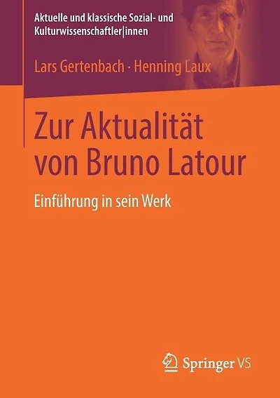 Zur Aktualität von Bruno Latour: Einführung In Sein Werk