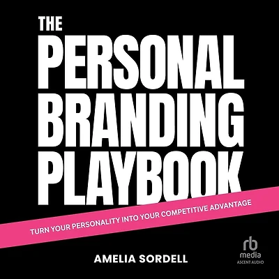 The Personal Branding Playbook: Turn Your Personality Into Competitive Advantage