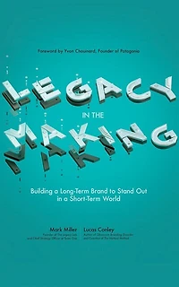 Legacy In The Making: Building A Long-term Brand To Stand Out In A Short-term World