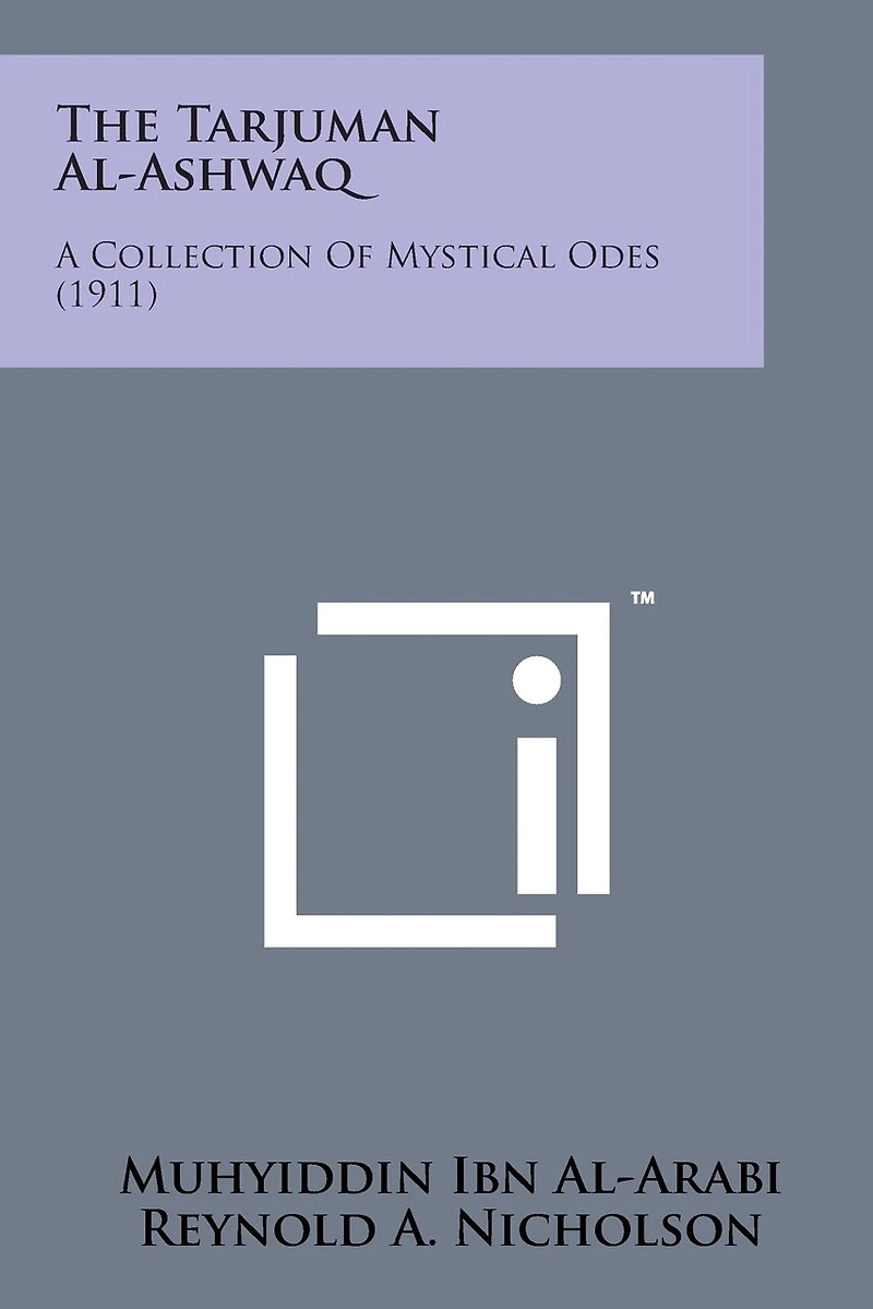The Tarjuman Al-Ashwaq: A Collection of Mystical Odes (1911)
