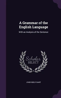 A Grammar of the English Language: With an Analysis of the Sentence