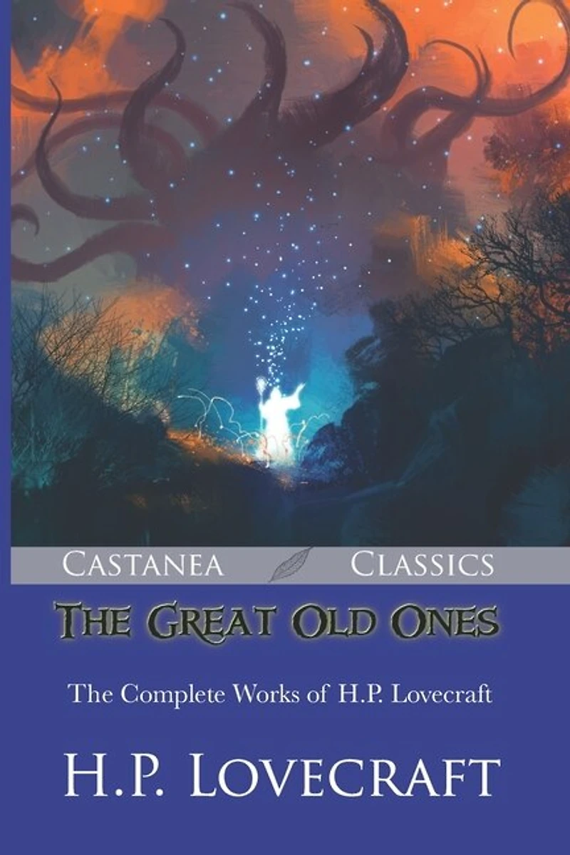 The Great Old Ones: The Complete Works Of H.p. Lovecraft