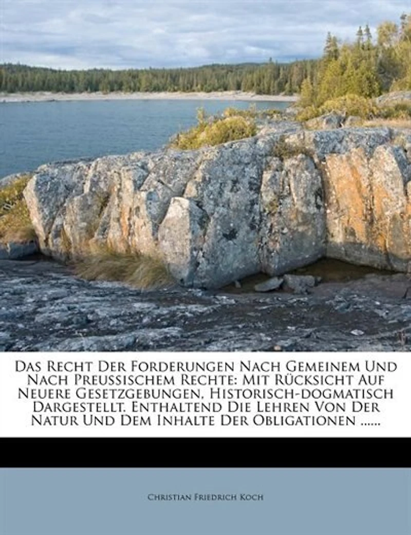 Das Recht Der Forderungen Nach Gemeinem Und Nach Preußischem Rechte: Mit Rücksicht Auf Neuere Gesetzgebungen, Historisch-dogmatisch Dargestellt. Enthaltend Die Lehren V