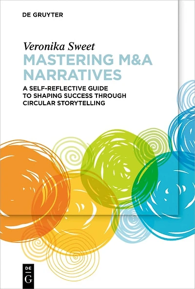 Mastering M&A Narratives: A Systemic Approach to Shaping Success Through Circular Storytelling