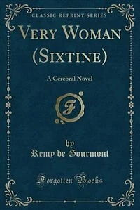 Very Woman (Sixtine): A Cerebral Novel (Classic Reprint)