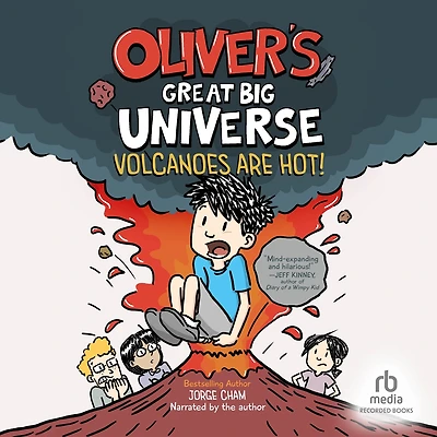Oliver's Great Big Universe: Volcanoes Are Hot!