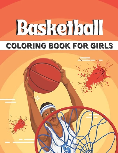 Basketball Coloring Book For Girls: A Coloring Book with Simple, Fun, Easy To Draw Girls activity