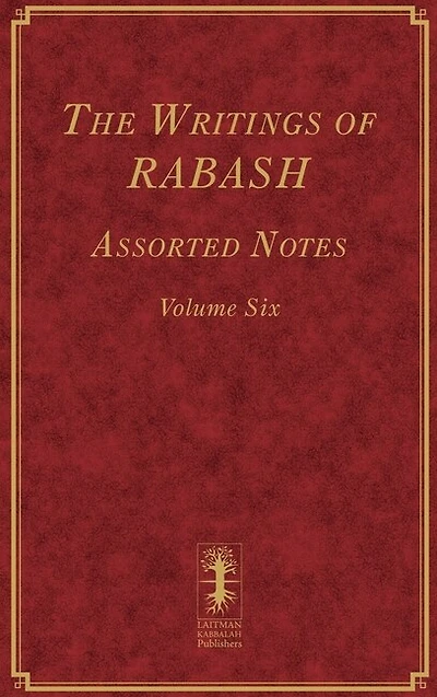 The Writings of RABASH - Assorted Notes - Volume Six