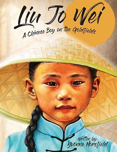Liu Jo Wei: A Chinese Boy on the Goldfields