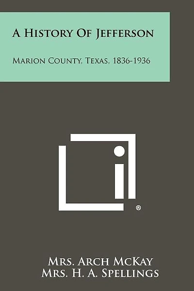 A History Of Jefferson: Marion County, Texas, 1836-1936