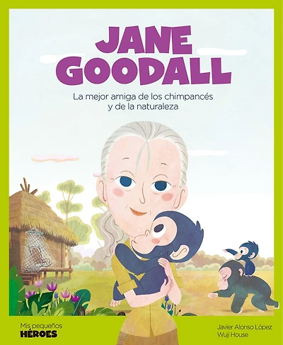 Jane Goodall: la mejor amiga de los chimpancés y naturaleza | Cuentos para niños conocer a grandes personajes historia valores que inspiraron.