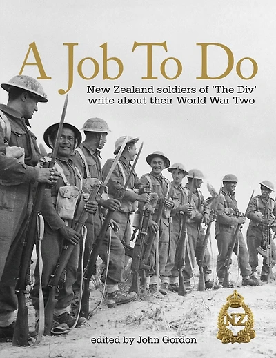 A Job To Do: New Zealand Soldiers of 'The Div' Write About Their World War Two