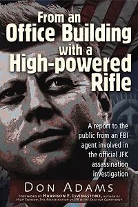 From An Office Building With A High-powered Rifle: One Fbi Agent's View Of The Jfk Assassination