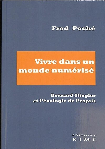 Vivre dans un monde numérisé: Bernard Stiegler et l'écologie de l'esprit