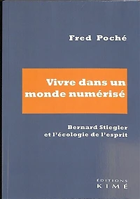 Vivre dans un monde numérisé: Bernard Stiegler et l'écologie de l'esprit