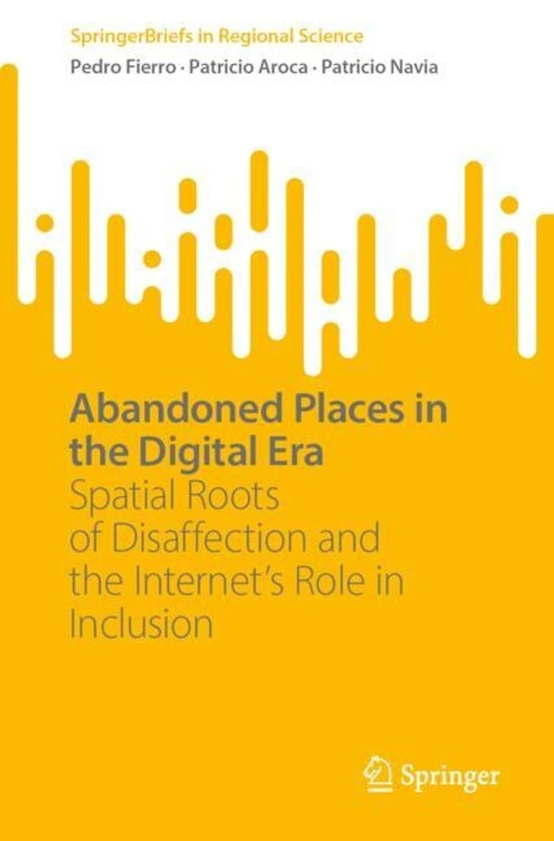 Abandoned Places the Digital Era: Spatial Roots of Disaffection and Internet's Role Inclusion