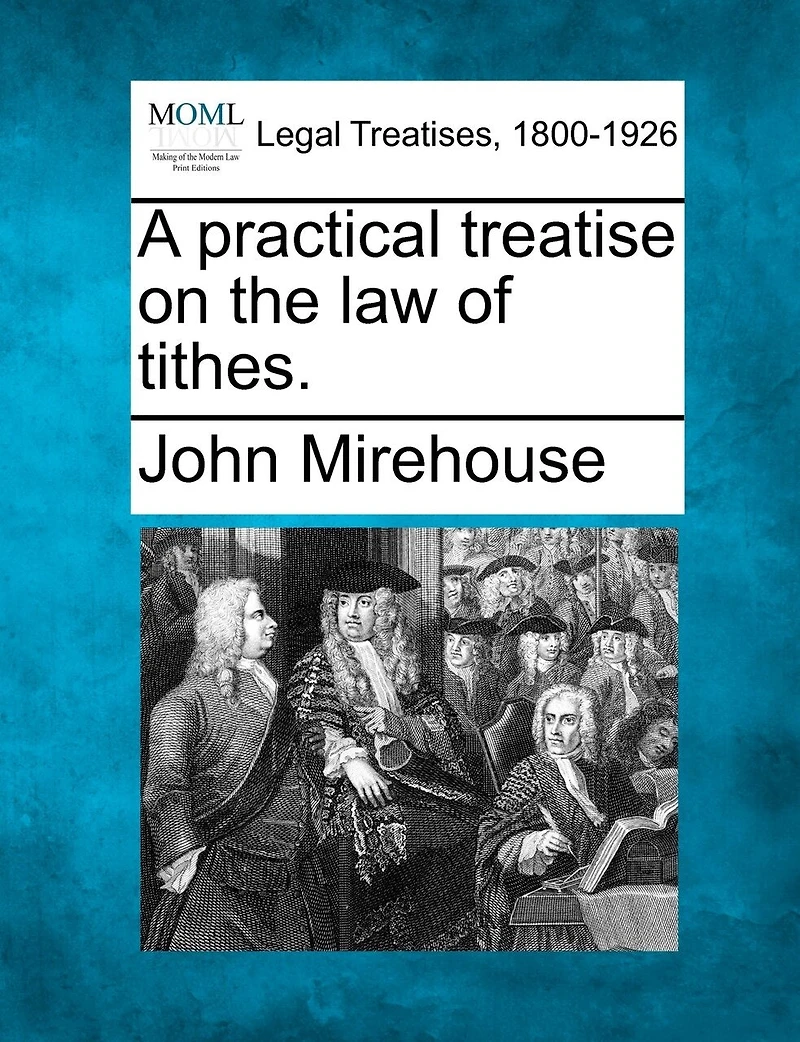 A Practical Treatise On the Law of Tithes