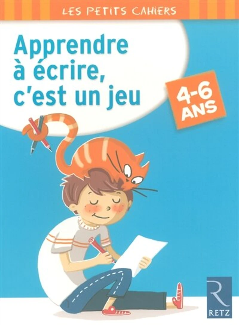 Apprendre à écrire, c'est un jeu: 4-6 ans