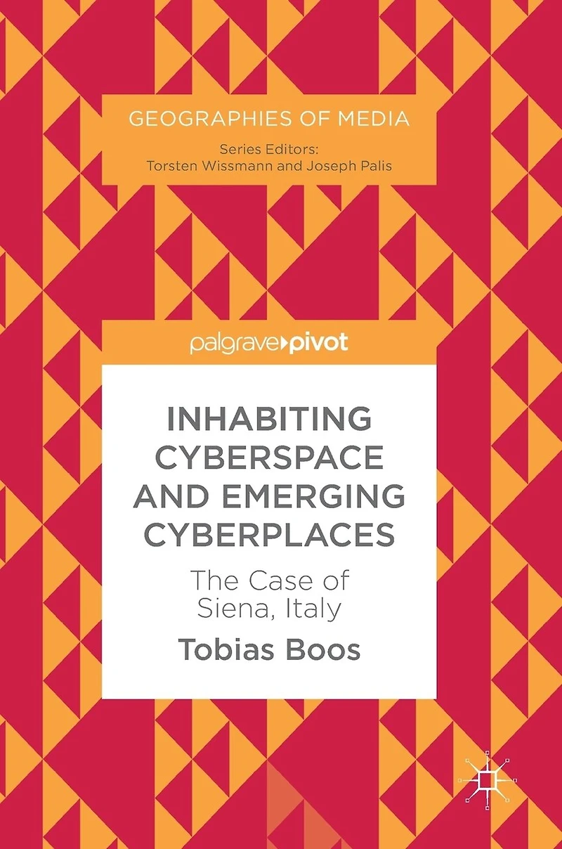 Inhabiting Cyberspace and Emerging Cyberplaces: The Case of Siena, Italy