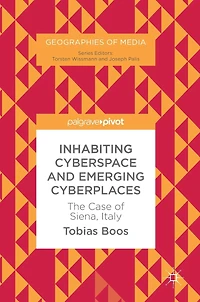 Inhabiting Cyberspace and Emerging Cyberplaces: The Case of Siena, Italy