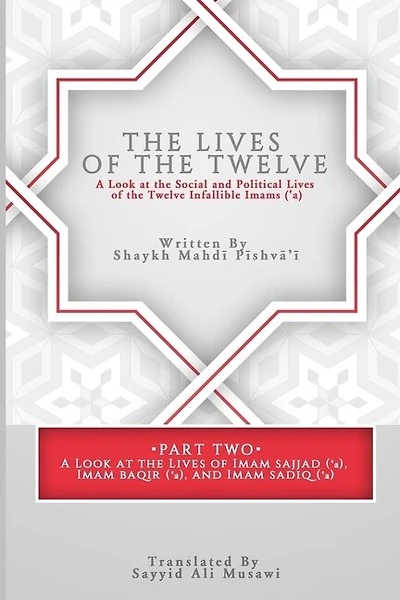 The Lives of the Twelve: A Look at the Social and Political Lives of the Twelve Imams