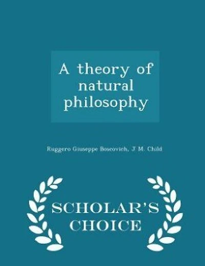 A theory of natural philosophy - Scholar's Choice Edition