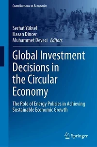 Global Investment Decisions The Circular Economy: Role of Energy Policies Achieving Sustainable Economic Growt: Growth