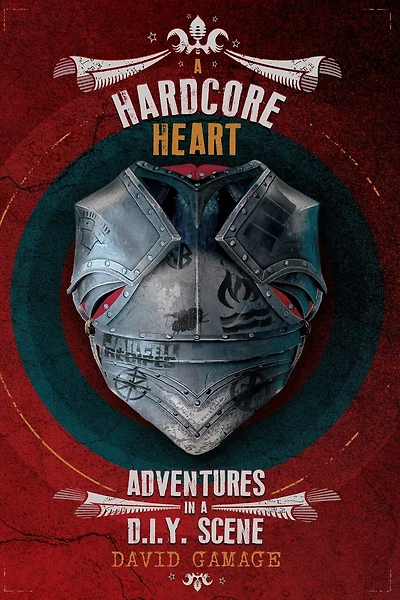 A Hardcore Heart: Adventures in a D.I.Y. Scene