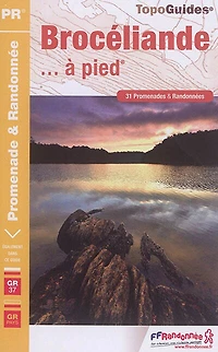 Brocéliande... à pied: 31 promenades & randonnées