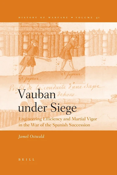 Vauban under Siege: Engineering Efficiency and Martial Vigor in the War of the Spanish Succession