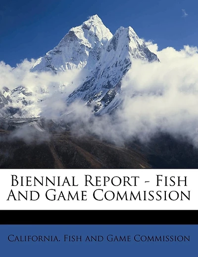 Biennial Report - Fish And Game Commission