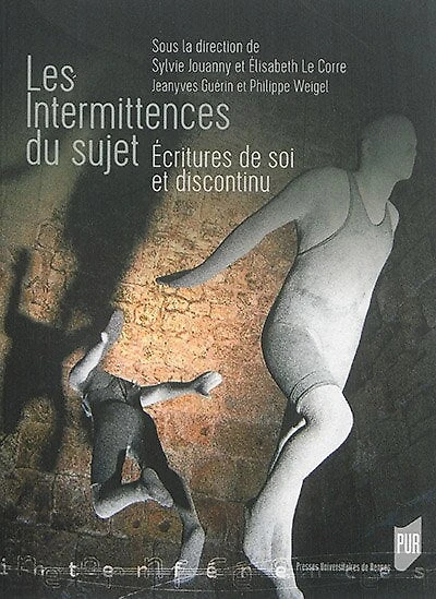 Les intermittences du sujet: écritures de soi et discontinu