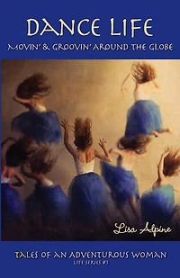 Dance Life: Movin' & Groovin' Around the Globe