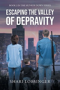 Escaping the Valley of Depraviy: Book 2 Hunker Down Series