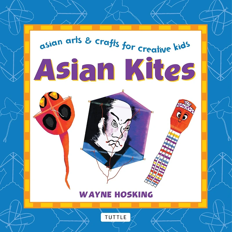 Asian Kites: Arts & Crafts for Creative Kids
