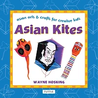 Asian Kites: Arts & Crafts for Creative Kids
