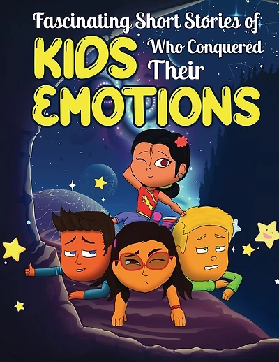 Fascinating Short Stories Of Kids Who Conquered Their Emotions: 35 Inspirational Tales To Help Your Kids Handle Their Feelings