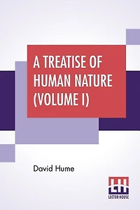A Treatise Of Human Nature (volume I)