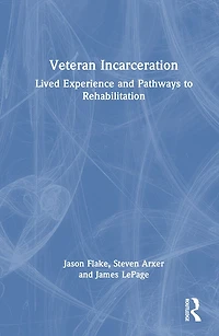 Veteran Incarceration: Lived Experience and Pathways to Rehabilitation