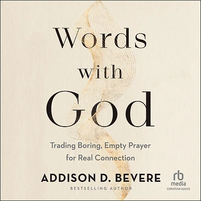 Words With God: Trading Boring, Empty Prayer for Real Connection