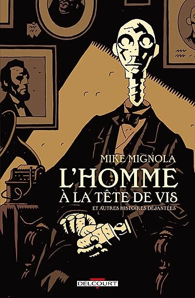 L'Homme à la tête de vis & autres histoires déjantées