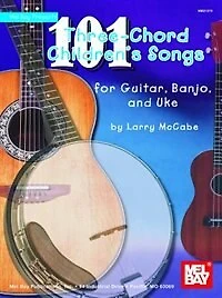 101 Three-chord Children's Songs For Guitar, Banjo And Uke