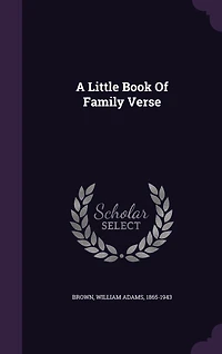A Little Book of Family Verse (Classic Reprint)